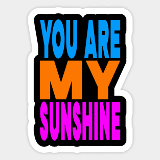 You are my sunshine Sticker